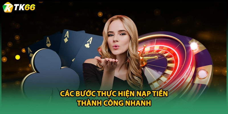 Các bước thực hiện nạp tiền thành công nhanh