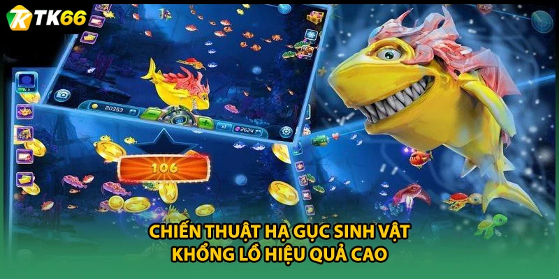 Chiến thuật hạ gục sinh vật khổng lồ hiệu quả cao