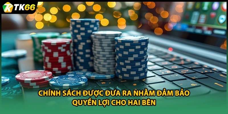 Chính sách được đưa ra nhằm đảm bảo quyền lợi cho hai bên