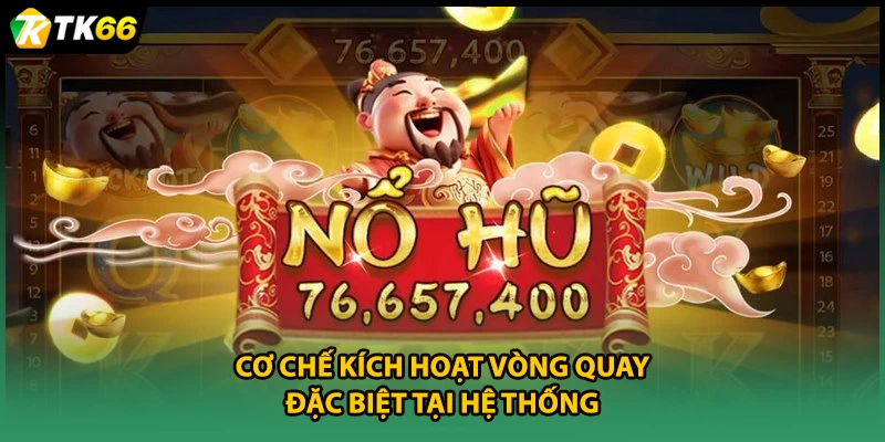 Cơ chế kích hoạt vòng quay đặc biệt tại hệ thống