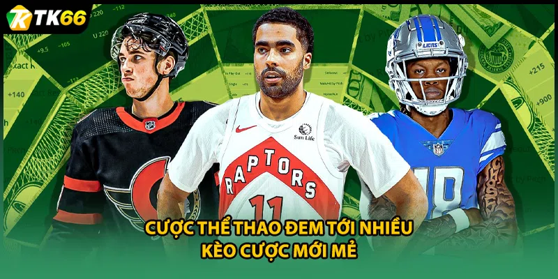 Cược thể thao đem tới nhiều kèo cược mới mẻ
