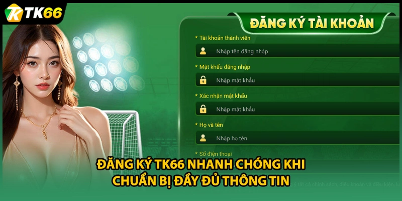 Đăng ký TK66 nhanh chóng khi chuẩn bị đầy đủ thông tin