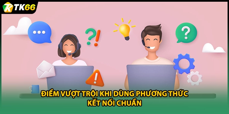 Điểm vượt trội khi dùng phương thức kết nối chuẩn