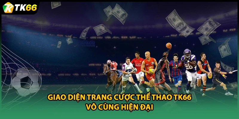 Giao diện trang cược thể thao TK66 vô cùng hiện đại