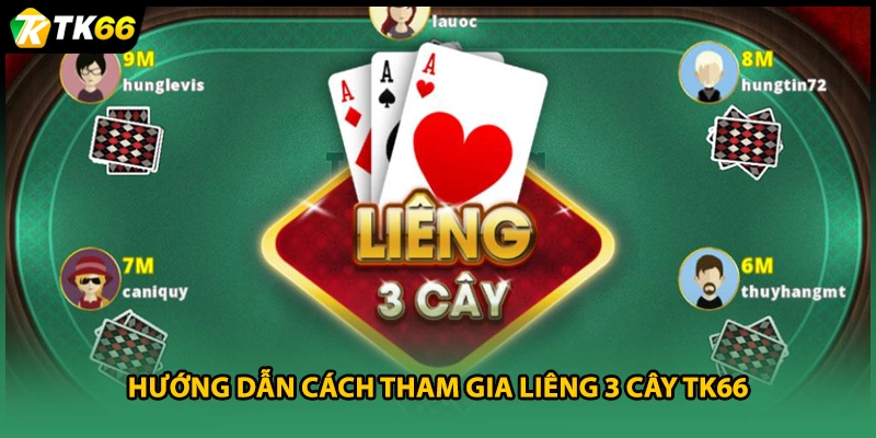Hướng dẫn cách tham gia Liêng 3 cây TK66