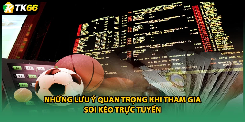 Những lưu ý quan trọng khi tham gia soi kèo trực tuyến