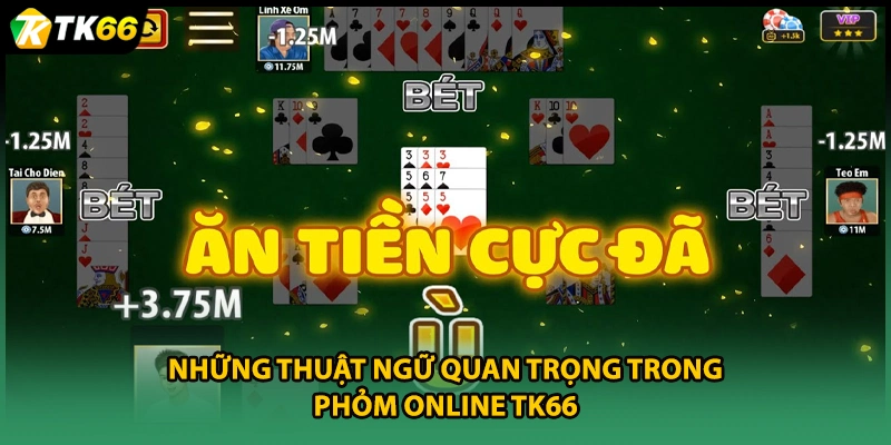 Những thuật ngữ quan trọng trong phỏm online TK66