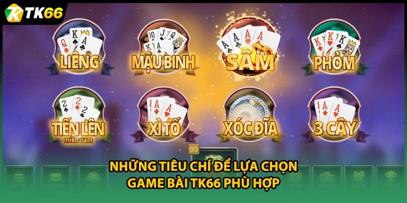 Những tiêu chí để lựa chọn game bài TK66 phù hợp