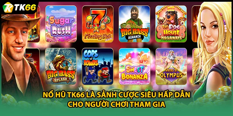Nổ hũ TK66 là sảnh cược siêu hấp dẫn cho người chơi tham gia