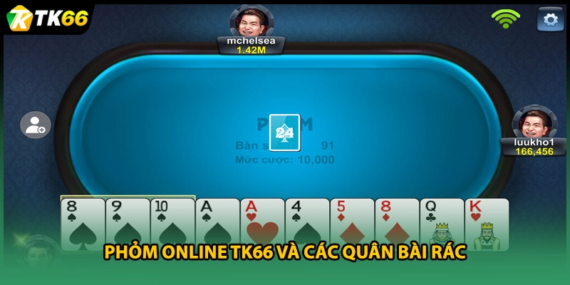 Phỏm online TK66 và các quân bài rác