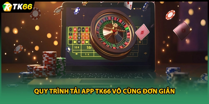Quy trình tải app TK66 vô cùng đơn giản
